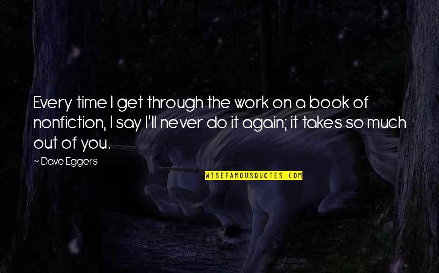 Time Book Quotes By Dave Eggers: Every time I get through the work on