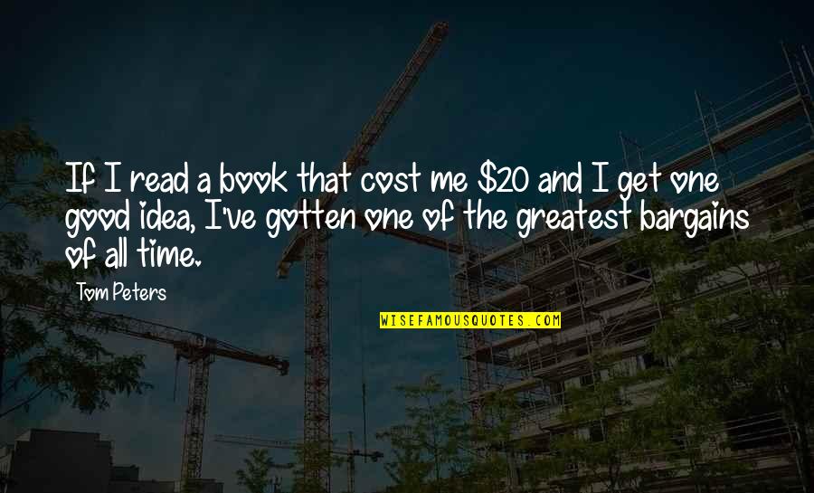Time Book Quotes By Tom Peters: If I read a book that cost me