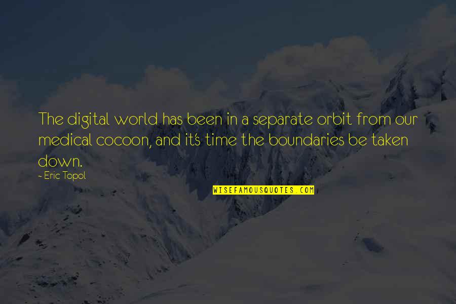 Time Boundaries Quotes By Eric Topol: The digital world has been in a separate