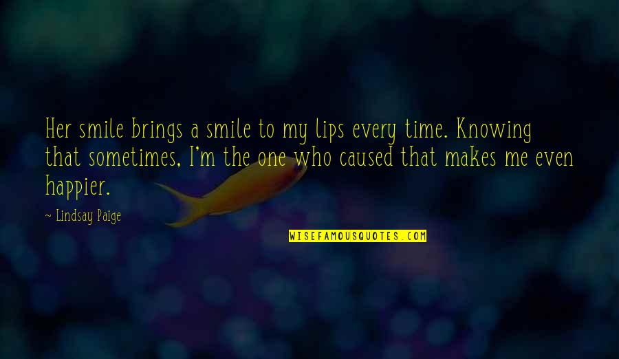 Time Brings Quotes By Lindsay Paige: Her smile brings a smile to my lips Time Brings Quotes By Lindsay Paige: Her smile brings a smile to my lips