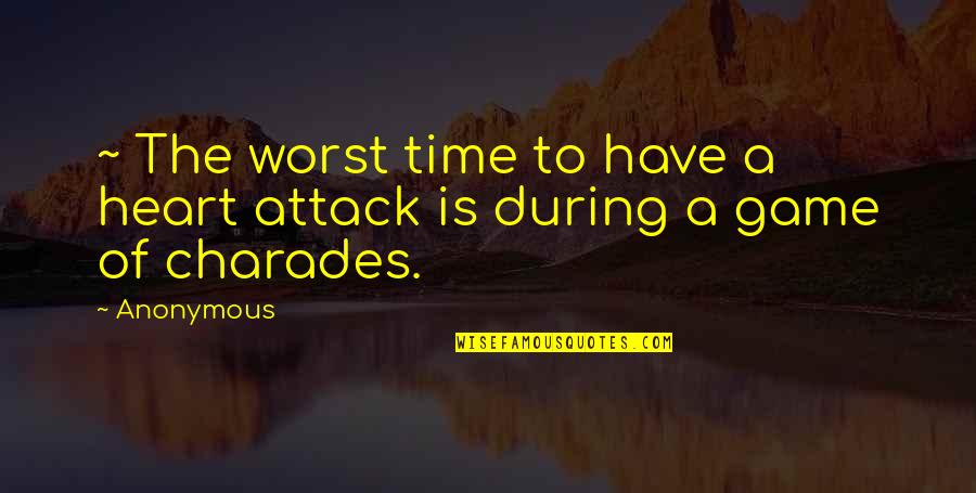 Time By Anonymous Quotes By Anonymous: ~ The worst time to have a heart