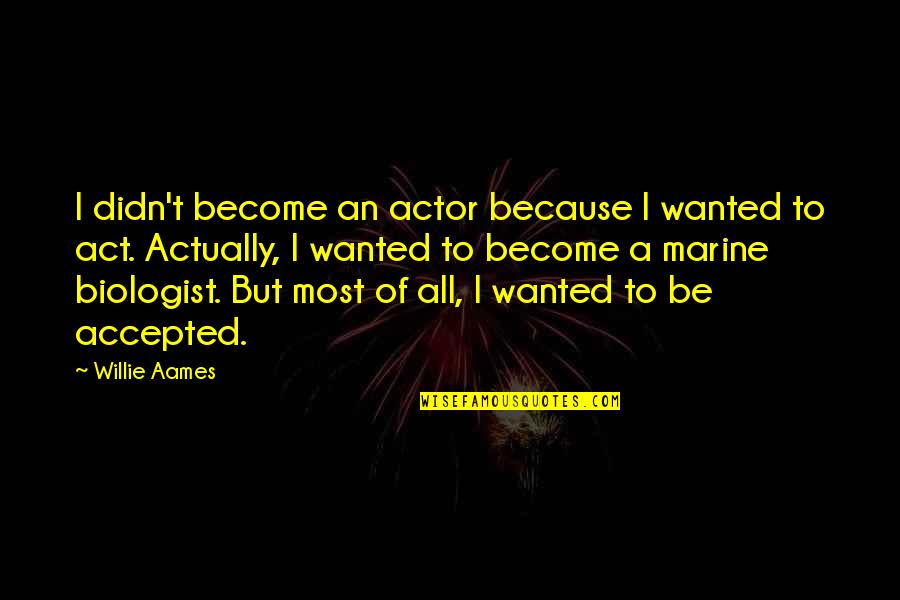 Time By Dr Seuss Quotes By Willie Aames: I didn't become an actor because I wanted Time By Dr Seuss Quotes By Willie Aames: I didn't become an actor because I wanted