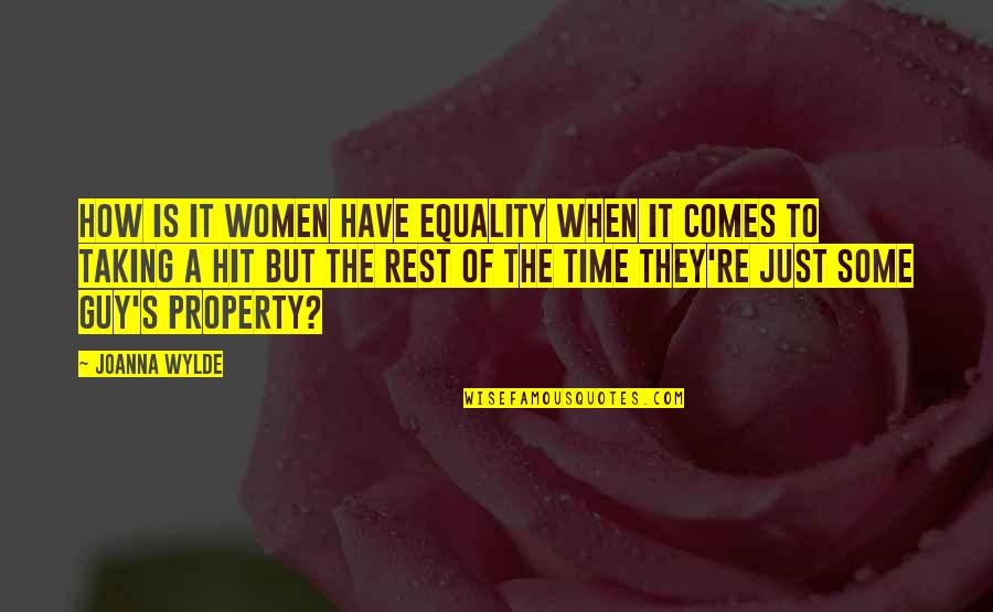 Time By Women Quotes By Joanna Wylde: How is it women have equality when it