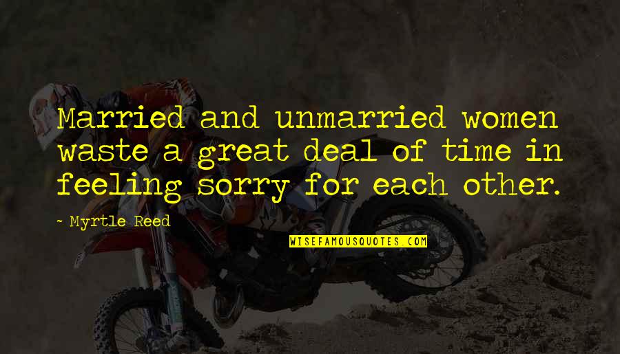 Time By Women Quotes By Myrtle Reed: Married and unmarried women waste a great deal