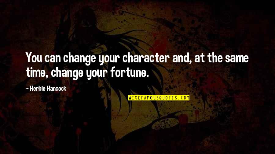 Time Can Change Quotes By Herbie Hancock: You can change your character and, at the