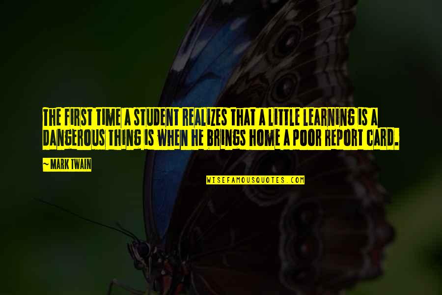 Time Cards Quotes By Mark Twain: The first time a student realizes that a