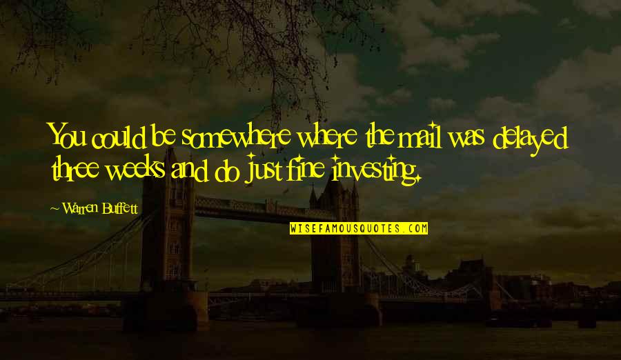 Time Cards Quotes By Warren Buffett: You could be somewhere where the mail was