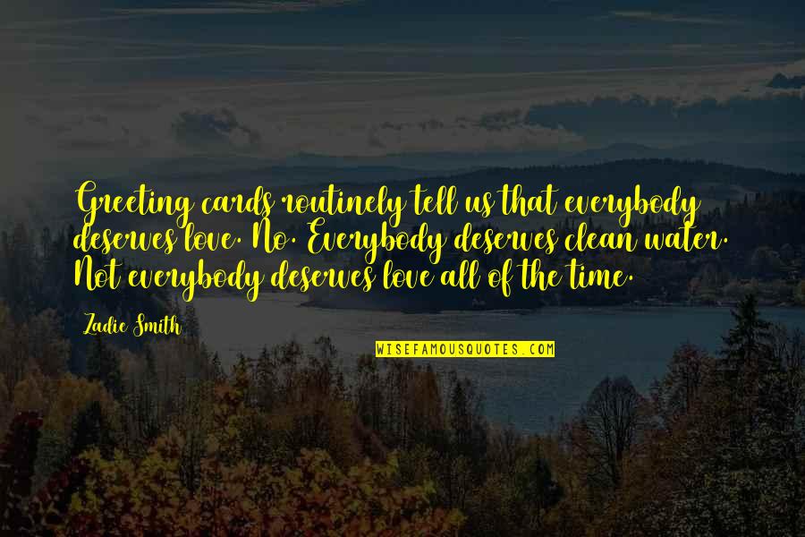 Time Cards Quotes By Zadie Smith: Greeting cards routinely tell us that everybody deserves