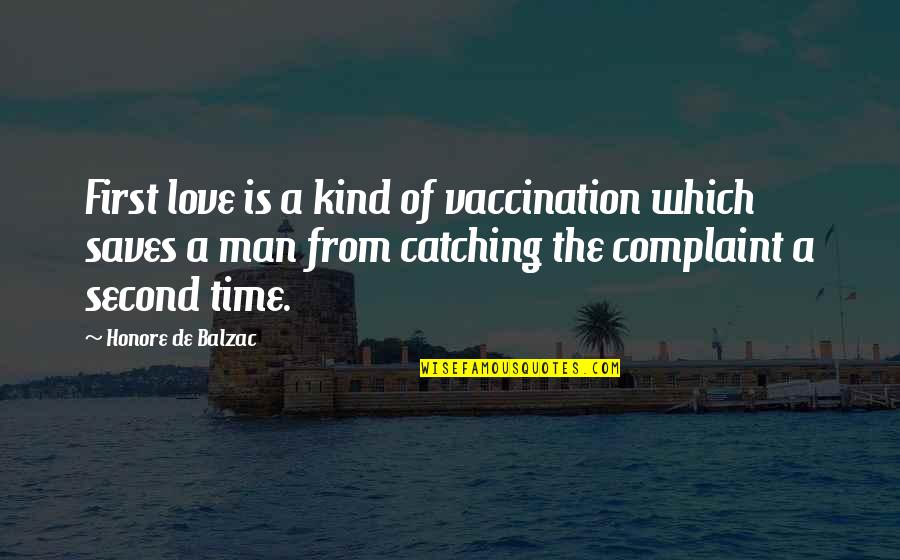 Time Catching Up With You Quotes By Honore De Balzac: First love is a kind of vaccination which