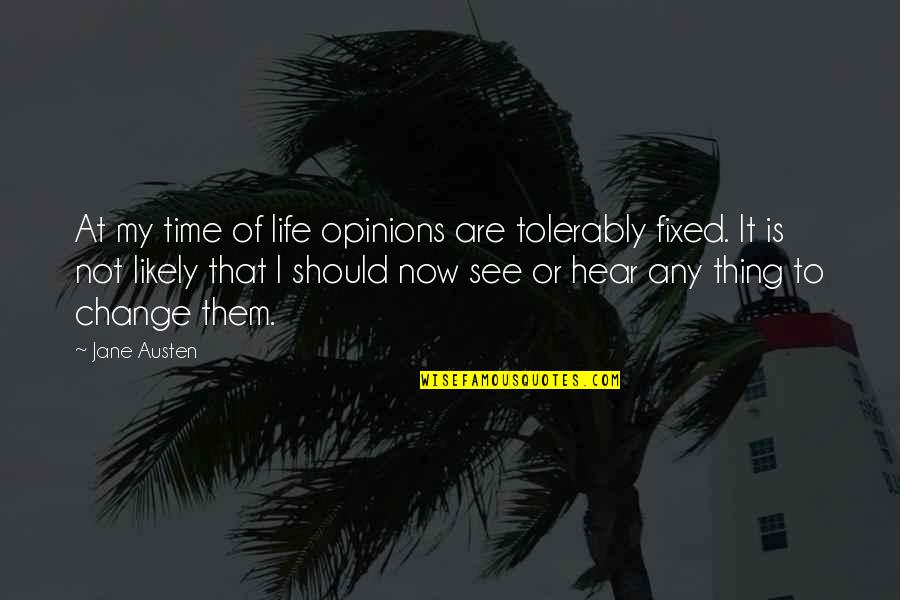 Time Change My Life Quotes By Jane Austen: At my time of life opinions are tolerably