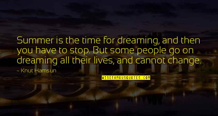 Time Change People Change Quotes By Knut Hamsun: Summer is the time for dreaming, and then