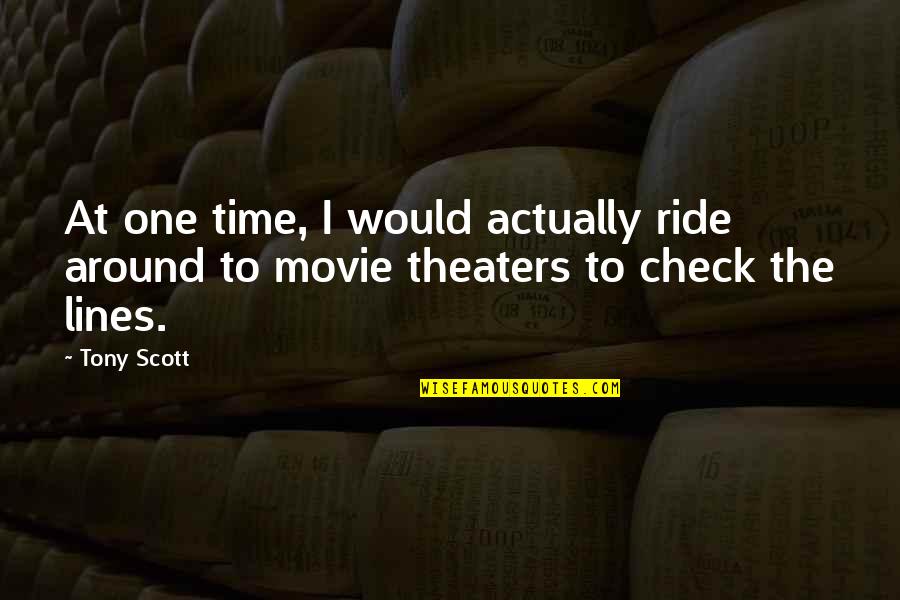 Time Check Quotes By Tony Scott: At one time, I would actually ride around