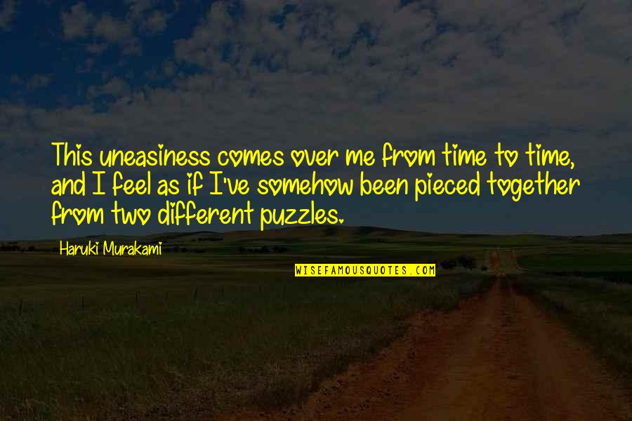 Time Comes Quotes By Haruki Murakami: This uneasiness comes over me from time to