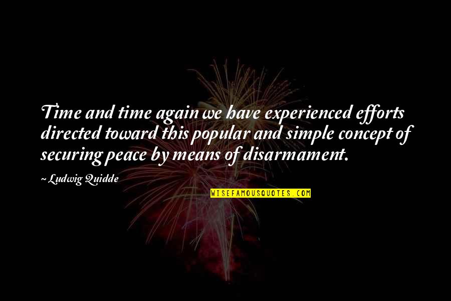 Time Concept Quotes By Ludwig Quidde: Time and time again we have experienced efforts