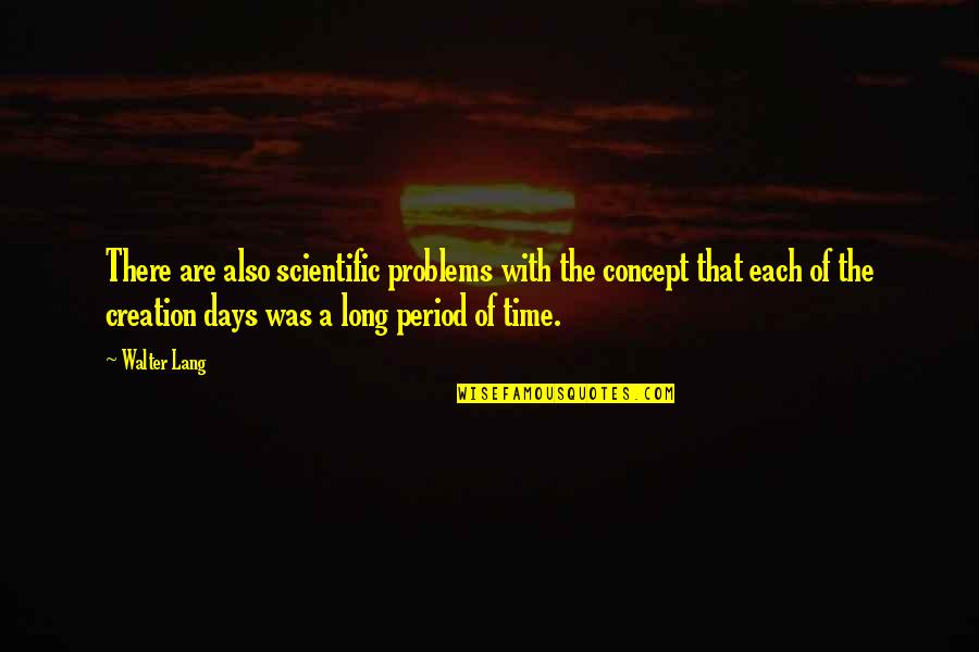 Time Concept Quotes By Walter Lang: There are also scientific problems with the concept