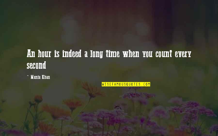 Time Count Quotes By Munia Khan: An hour is indeed a long time when