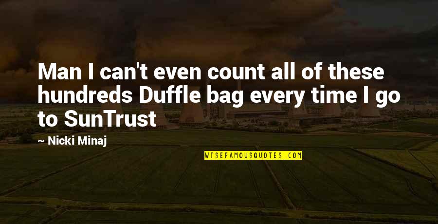 Time Count Quotes By Nicki Minaj: Man I can't even count all of these