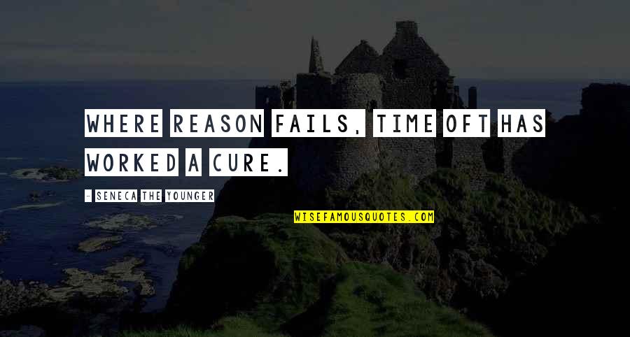 Time Cures All Quotes By Seneca The Younger: Where reason fails, time oft has worked a