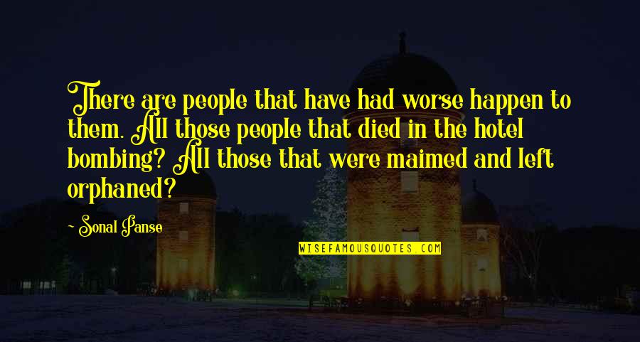 Time Death Quotes By Sonal Panse: There are people that have had worse happen