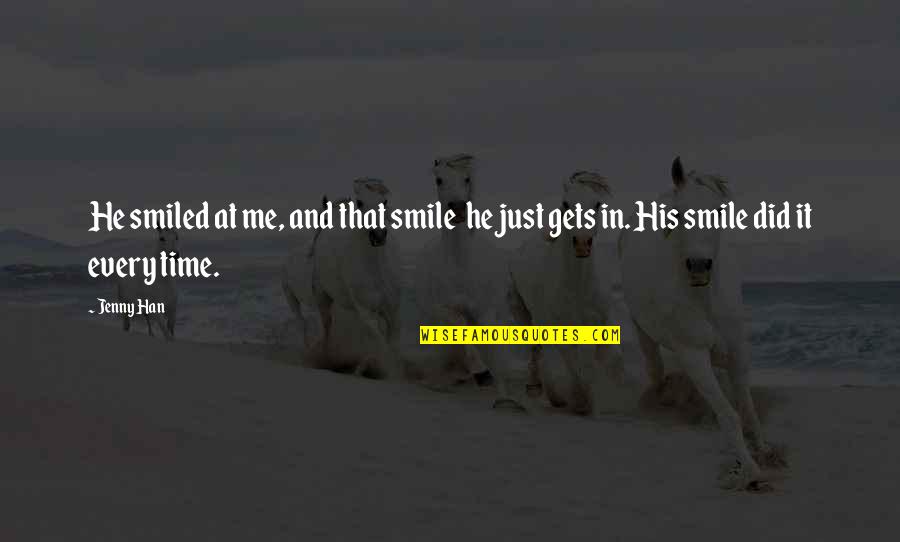Time Did Quotes By Jenny Han: He smiled at me, and that smile he