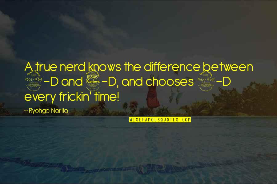 Time Difference Quotes By Ryohgo Narita: A true nerd knows the difference between 2-D