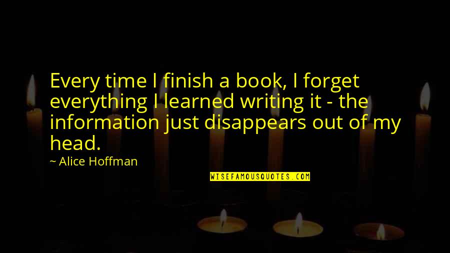 Time Disappears Quotes By Alice Hoffman: Every time I finish a book, I forget