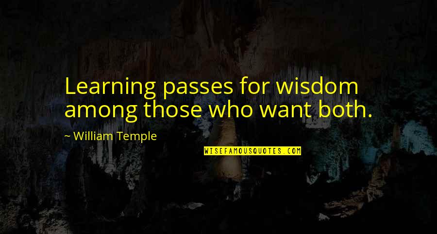 Time Disappears Quotes By William Temple: Learning passes for wisdom among those who want