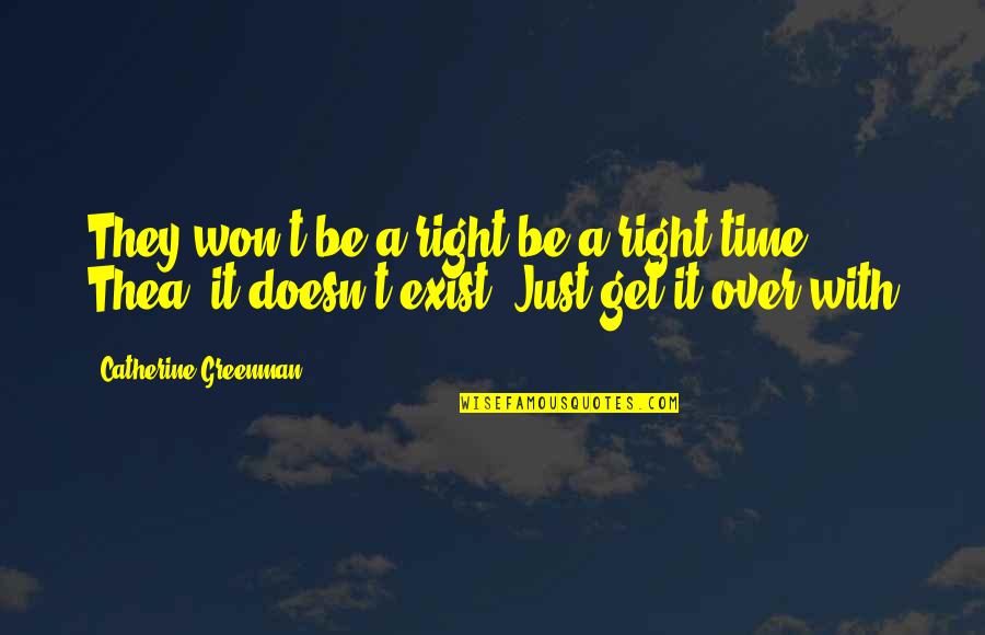 Time Doesn't Exist Quotes By Catherine Greenman: They won't be a right be a right