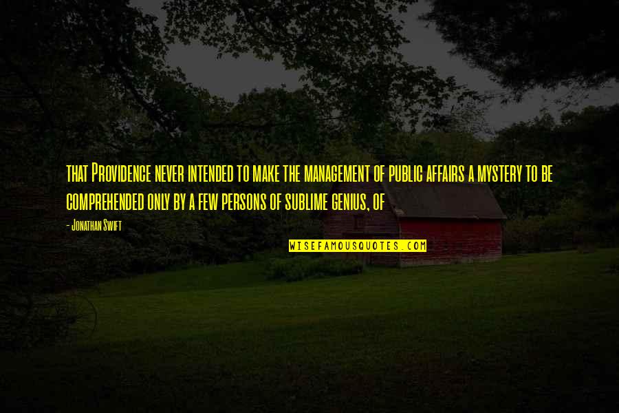 Time Doesn't Measure Friendship Quotes By Jonathan Swift: that Providence never intended to make the management Time Doesn't Measure Friendship Quotes By Jonathan Swift: that Providence never intended to make the management