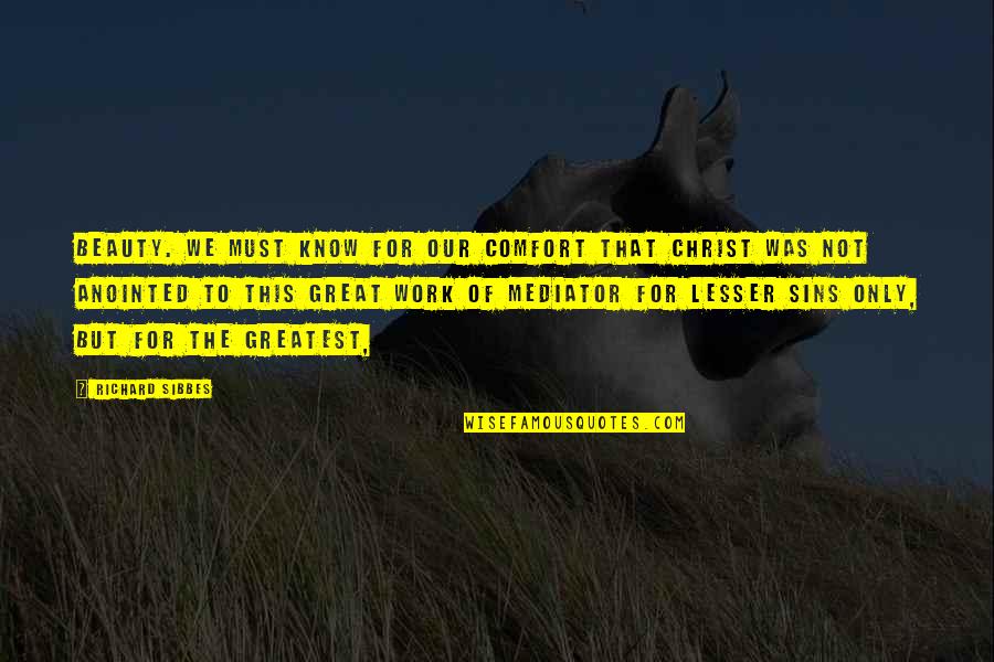 Time Dont Come Back Quotes By Richard Sibbes: Beauty. We must know for our comfort that Time Dont Come Back Quotes By Richard Sibbes: Beauty. We must know for our comfort that