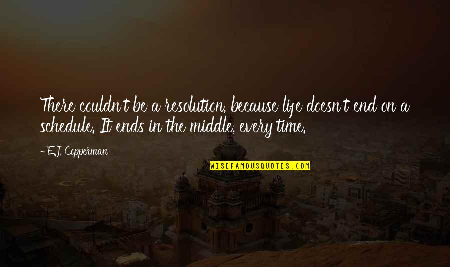 Time Ends Quotes By E.J. Copperman: There couldn't be a resolution, because life doesn't Time Ends Quotes By E.J. Copperman: There couldn't be a resolution, because life doesn't