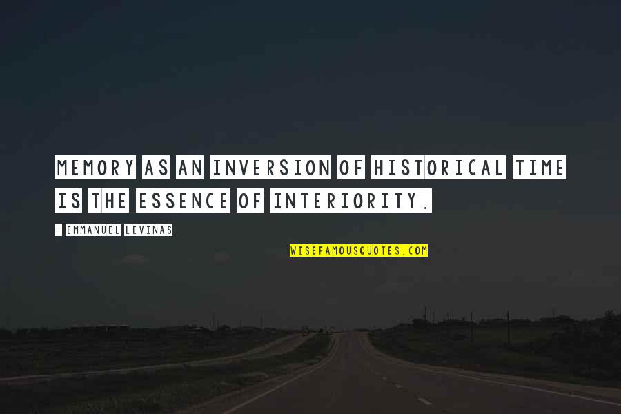 Time Essence Quotes By Emmanuel Levinas: Memory as an inversion of historical time is Time Essence Quotes By Emmanuel Levinas: Memory as an inversion of historical time is