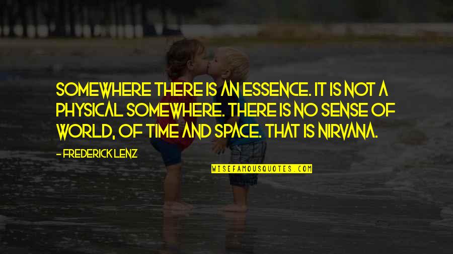 Time Essence Quotes By Frederick Lenz: Somewhere there is an essence. It is not