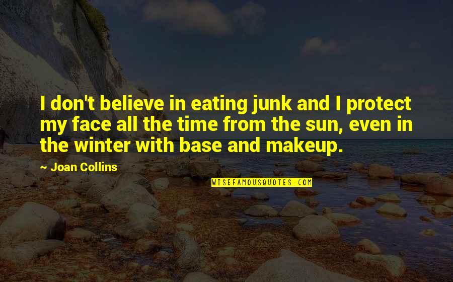 Time Even Quotes By Joan Collins: I don't believe in eating junk and I