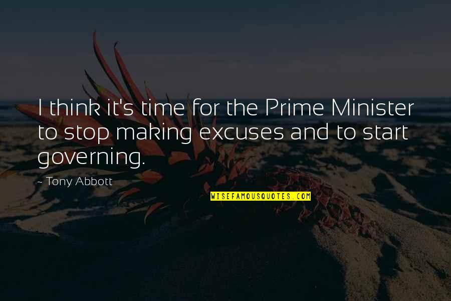 Time Excuses Quotes By Tony Abbott: I think it's time for the Prime Minister Time Excuses Quotes By Tony Abbott: I think it's time for the Prime Minister