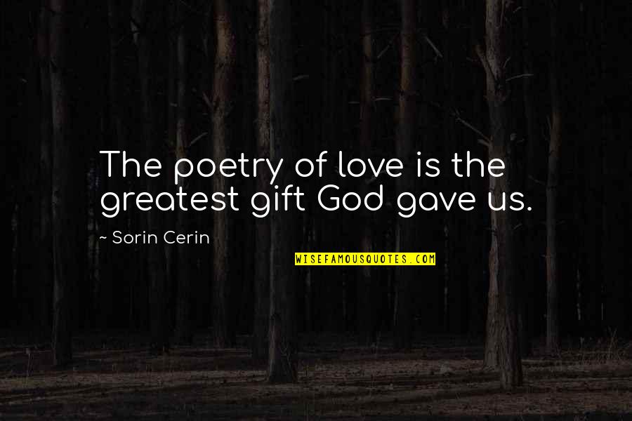 Time Factor Quotes By Sorin Cerin: The poetry of love is the greatest gift