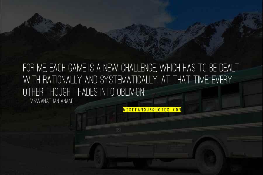 Time Fades Quotes By Viswanathan Anand: For me, each game is a new challenge, Time Fades Quotes By Viswanathan Anand: For me, each game is a new challenge,