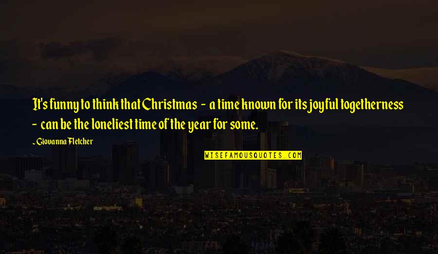 Time Family Quotes By Giovanna Fletcher: It's funny to think that Christmas - a Time Family Quotes By Giovanna Fletcher: It's funny to think that Christmas - a