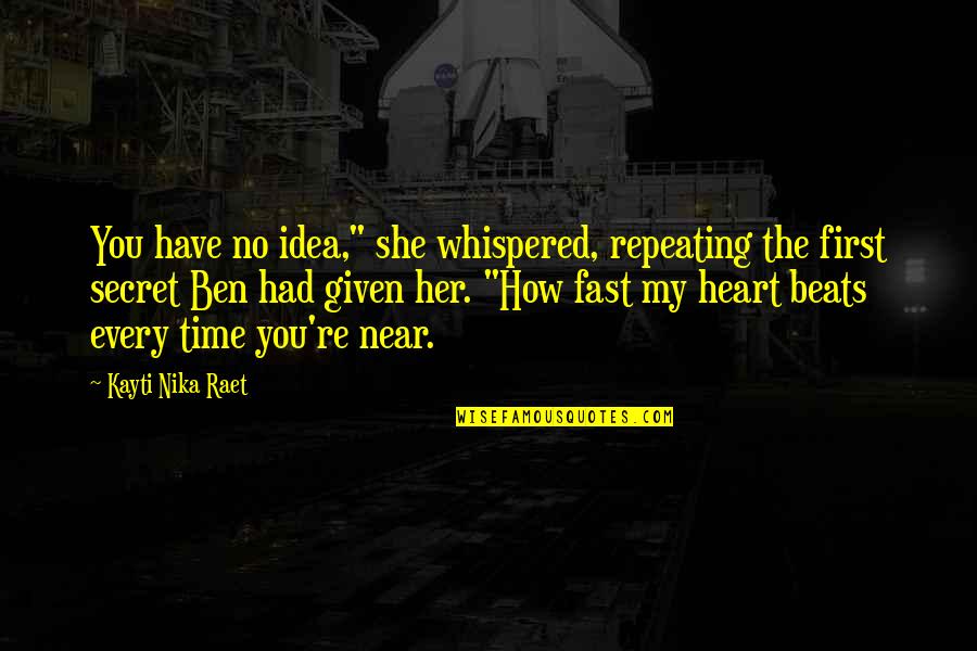 Time Fast Quotes By Kayti Nika Raet: You have no idea," she whispered, repeating the