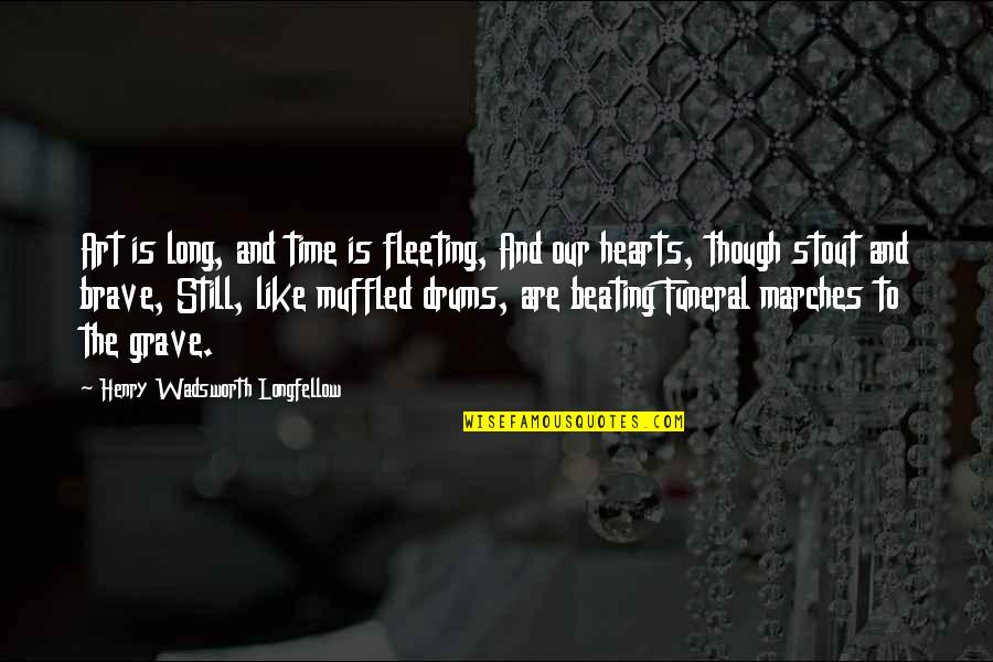Time Fleeting Quotes By Henry Wadsworth Longfellow: Art is long, and time is fleeting, And