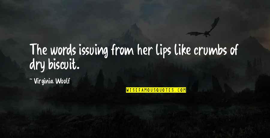 Time Flies Away Quotes By Virginia Woolf: The words issuing from her lips like crumbs