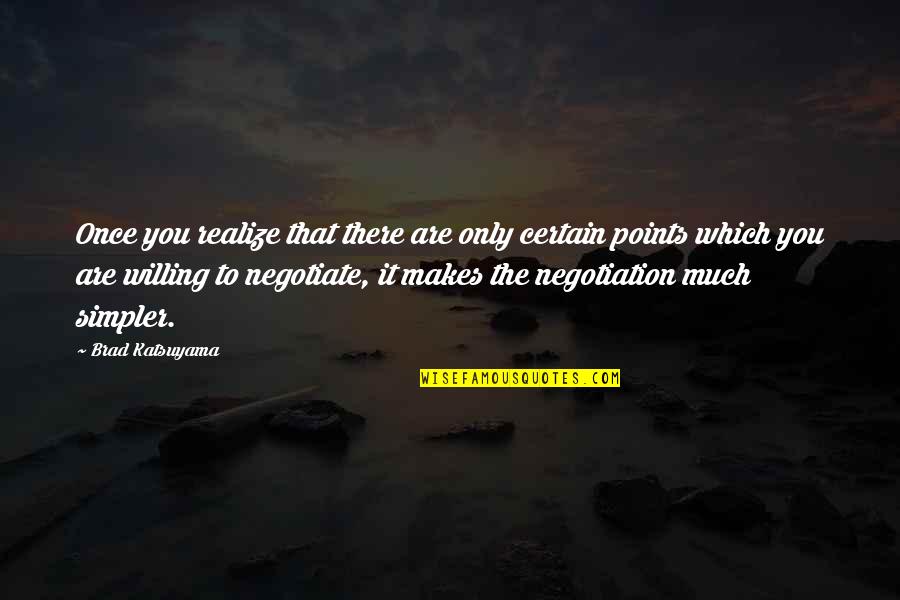 Time Flies So Fast Granddaughter Quotes By Brad Katsuyama: Once you realize that there are only certain Time Flies So Fast Granddaughter Quotes By Brad Katsuyama: Once you realize that there are only certain