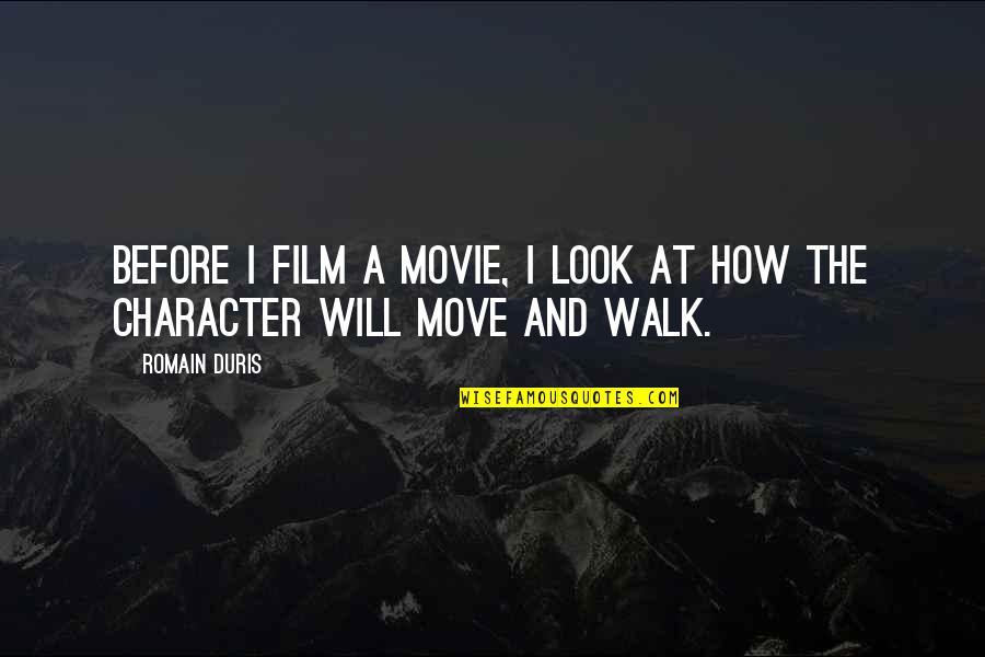 Time Flies So Fast Granddaughter Quotes By Romain Duris: Before I film a movie, I look at