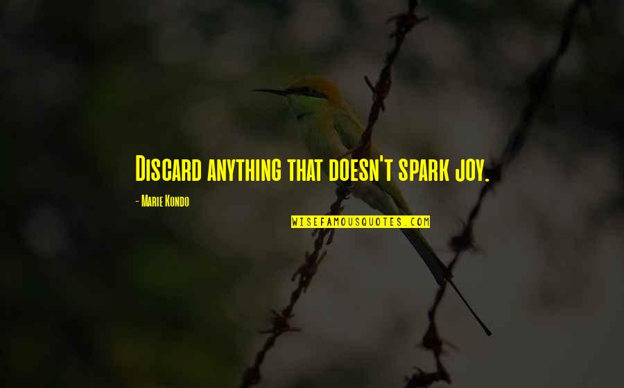Time Flying Away Quotes By Marie Kondo: Discard anything that doesn't spark joy.