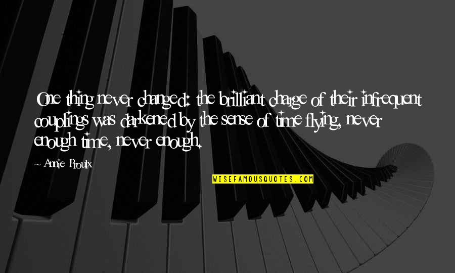 Time Flying Quotes By Annie Proulx: One thing never changed: the brilliant charge of