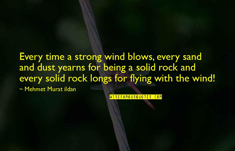 Time Flying Quotes By Mehmet Murat Ildan: Every time a strong wind blows, every sand