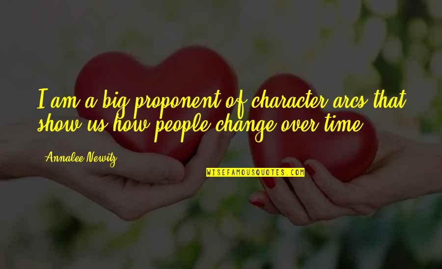 Time For A Big Change Quotes By Annalee Newitz: I am a big proponent of character arcs