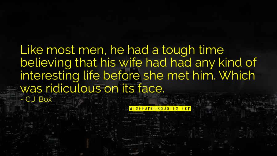 Time For Believing In You Quotes By C.J. Box: Like most men, he had a tough time