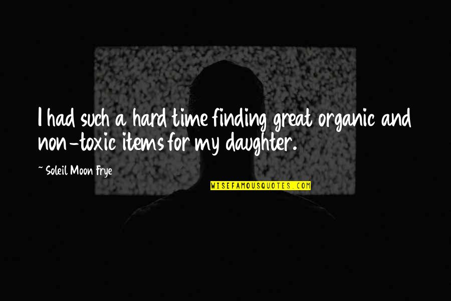 Time For Daughter Quotes By Soleil Moon Frye: I had such a hard time finding great
