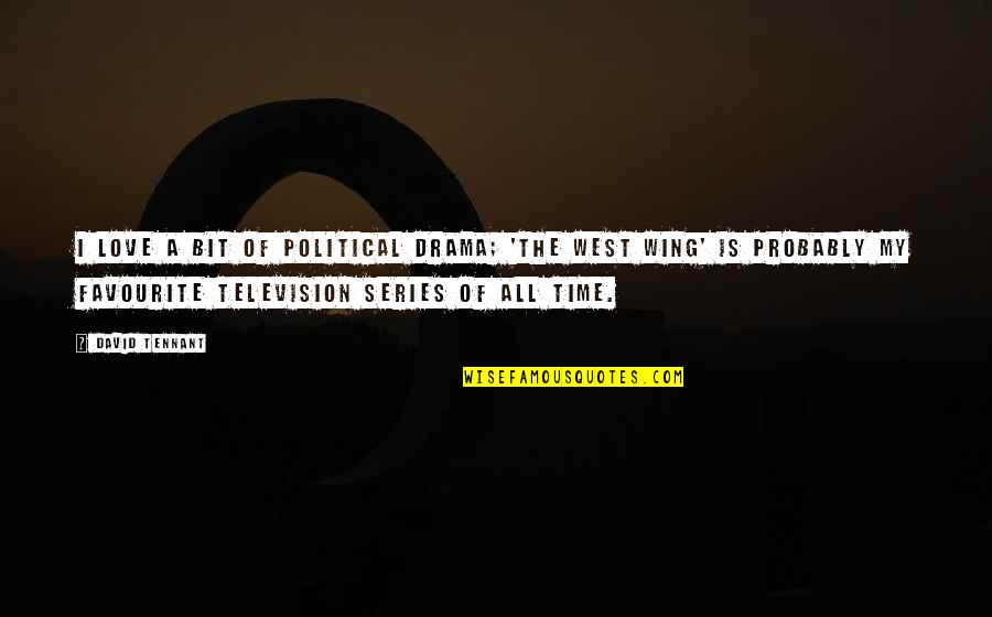 Time For Drama Quotes By David Tennant: I love a bit of political drama; 'The Time For Drama Quotes By David Tennant: I love a bit of political drama; 'The